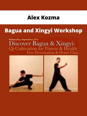 Alex Kozma – Bagua And Xingyi Workshop