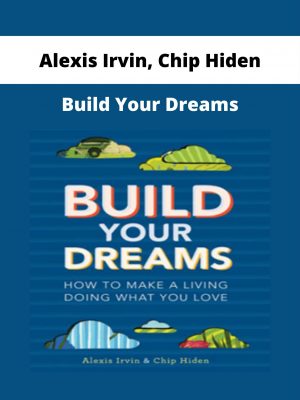 Alexis Irvin, Chip Hiden – Build Your Dreams