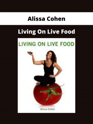 Alissa Cohen – Living On Live Food