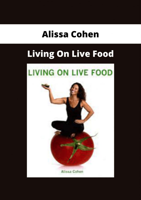 Alissa Cohen – Living On Live Food