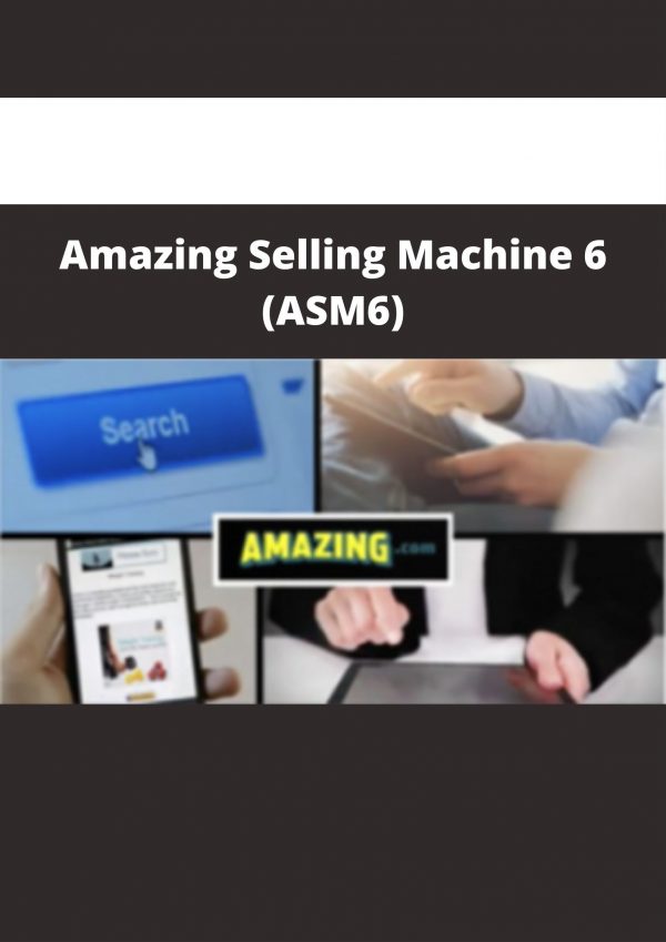 Amazing Selling Machine 6 (asm6)