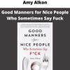 Amy Alkon – Good Manners For Nice People Who Sometimes Say Fuck