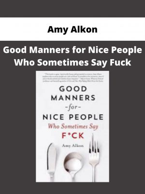 Amy Alkon – Good Manners For Nice People Who Sometimes Say Fuck