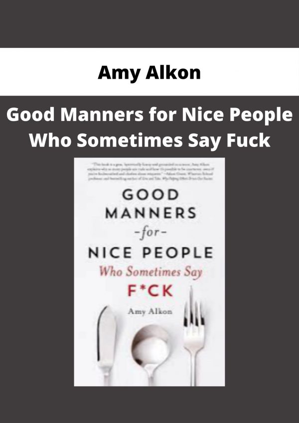 Amy Alkon – Good Manners For Nice People Who Sometimes Say Fuck