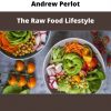 Andrew Perlot – The Raw Food Lifestyle