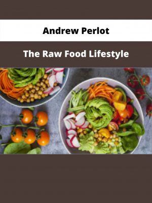 Andrew Perlot – The Raw Food Lifestyle