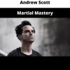 Andrew Scott – Martial Mastery