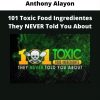 Anthony Alayon – 101 Toxic Food Ingredientes They Never Told You About