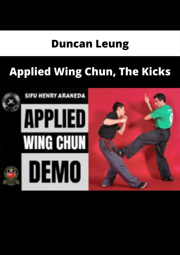 Applied Wing Chun, The Kicks By Duncan Leung