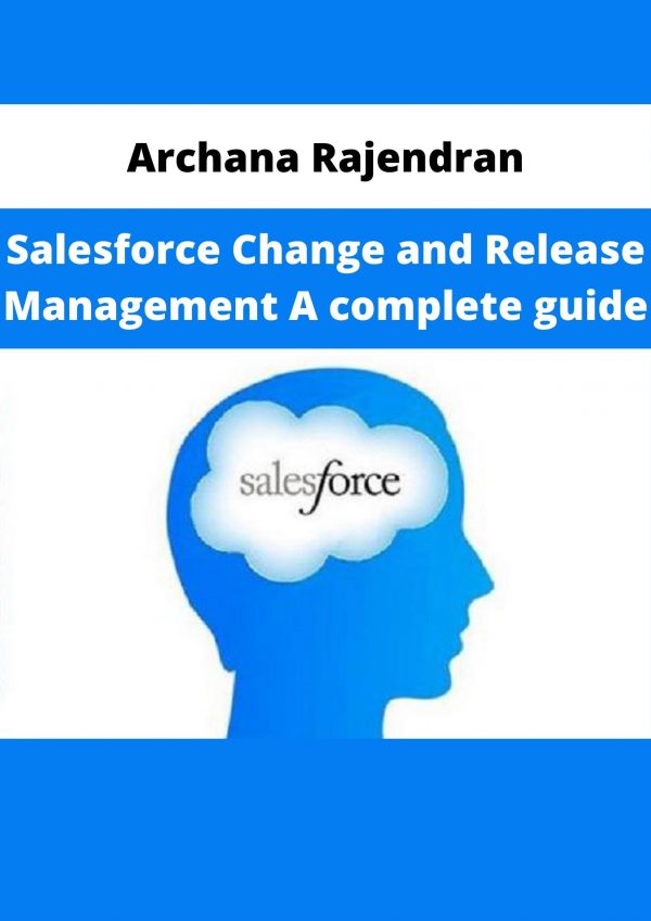 Archana Rajendran – Salesforce Change And Release Management A Complete Guide