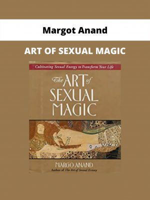 Art Of Sexual Magic By Margot Anand