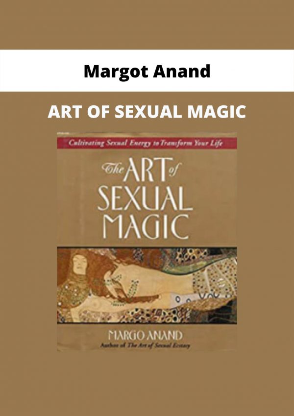 Art Of Sexual Magic By Margot Anand