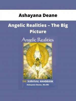 Ashayana Deane – Angelic Realities – The Big Picture