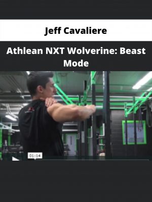 Athlean Nxt Wolverine: Beast Mode By Jeff Cavaliere