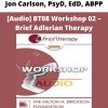 [audio] Bt08 Workshop 02 – Brief Adlerian Therapy – Jon Carlson, Psyd, Edd, Abpp