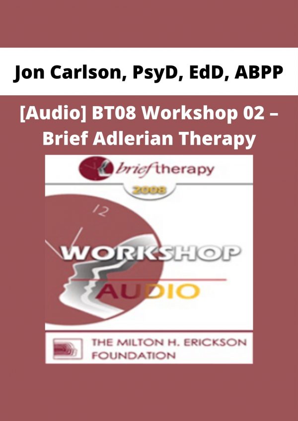 [audio] Bt08 Workshop 02 – Brief Adlerian Therapy – Jon Carlson, Psyd, Edd, Abpp