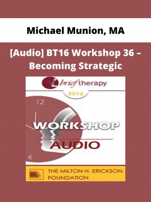[audio] Bt16 Workshop 36 – Becoming Strategic – Michael Munion, Ma