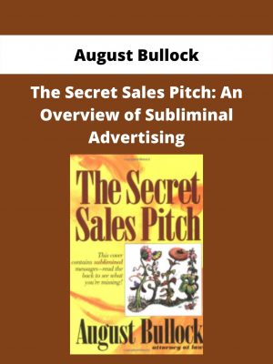 August Bullock – The Secret Sales Pitch: An Overview Of Subliminal Advertising