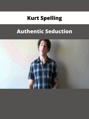 Authentic Seduction By Kurt Spelling