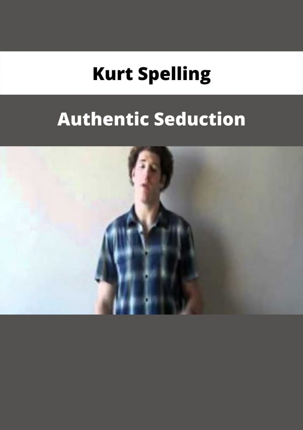 Authentic Seduction By Kurt Spelling