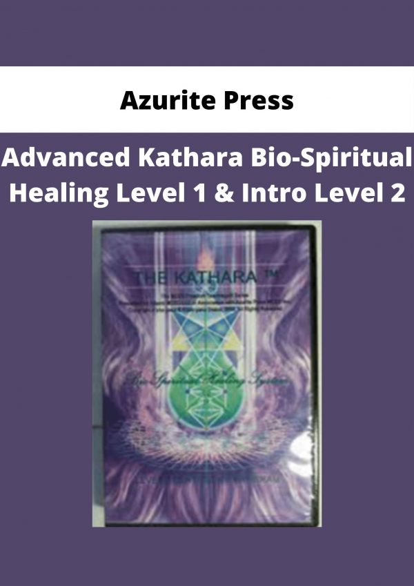 Azurite Press – Advanced Kathara Bio-spiritual Healing Level 1 & Intro Level 2