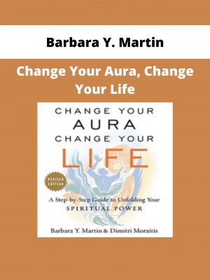 Barbara Y. Martin – Change Your Aura, Change Your Life