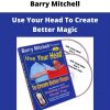 Barry Mitchell – Use Your Head To Create Better Magic