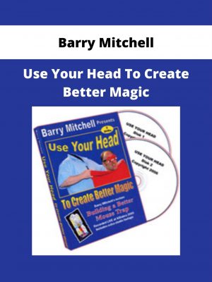 Barry Mitchell – Use Your Head To Create Better Magic