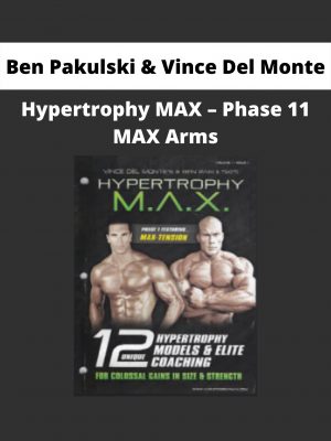 Ben Pakulski & Vince Del Monte – Hypertrophy Max – Phase 11 Max Arms