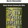 Bevin Alexander – How Great Generals Win