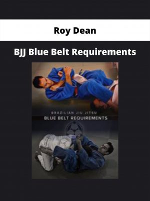 Bjj Blue Belt Requirements By Roy Dean