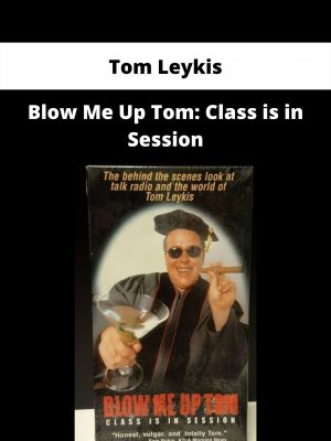 Blow Me Up Tom: Class Is In Session By Tom Leykis