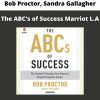 Bob Proctor, Sandra Gallagher – The Abc’s Of Success Marriot L.a