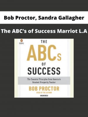 Bob Proctor, Sandra Gallagher – The Abc’s Of Success Marriot L.a