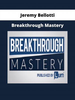 Breakthrough Mastery By Jeremy Bellotti