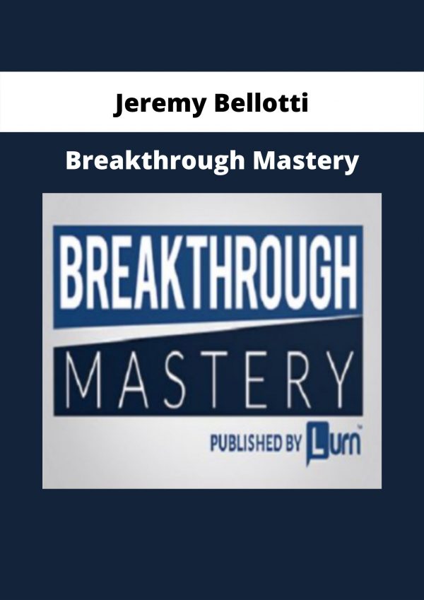 Breakthrough Mastery By Jeremy Bellotti