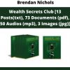 Brendan Nichols – Wealth Secrets Club [13 Posts(txt), 73 Documents (pdf), 50 Audios (mp3), 3 Images (jpg)]