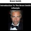 Brent Smith – Introduction To The Brent Smith Lifestyle