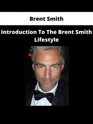 Brent Smith – Introduction To The Brent Smith Lifestyle
