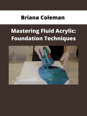 Briana Coleman – Mastering Fluid Acrylic: Foundation Techniques