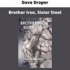 Brother Iron, Sister Steel By Dave Draper