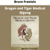 Bruce Frantzis – Dragon And Tiger Medical Qigong