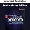 Building A Better Girlfriend By Major Mark Cunningham