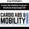 Cardio Abs Mobility Program – Kinobody Bodyweight Gb By Greg O’gallagher