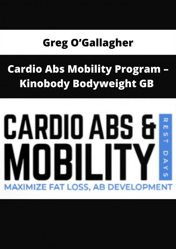 Cardio Abs Mobility Program – Kinobody Bodyweight Gb By Greg O’gallagher