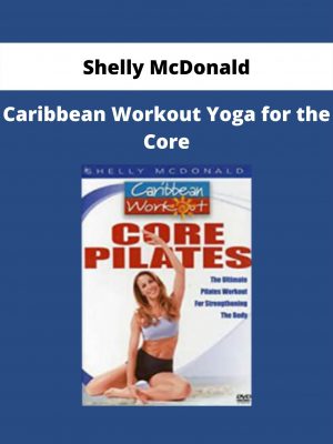 Caribbean Workout Yoga For The Core By Shelly Mcdonald