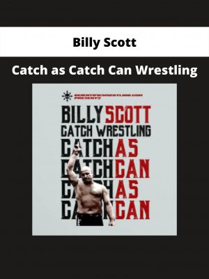 Catch As Catch Can Wrestling By Billy Scott