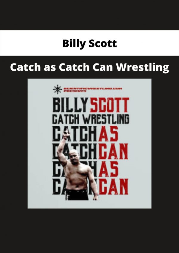 Catch As Catch Can Wrestling By Billy Scott