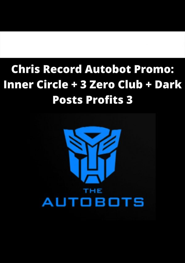Chris Record Autobot Promo: Inner Circle + 3 Zero Club + Dark Posts Profits 3