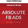 Claire Pelletreau – Absolute Fb Ads